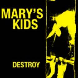 Mary's Kids : Destroy